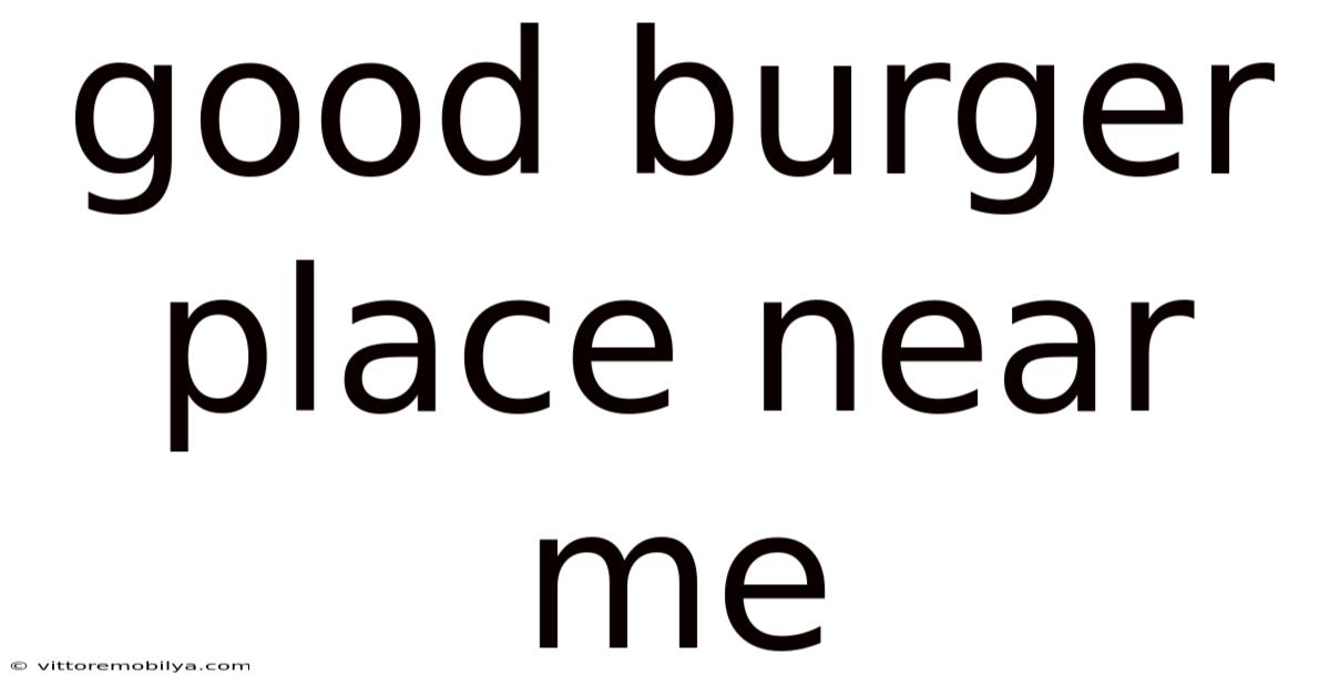 Good Burger Place Near Me