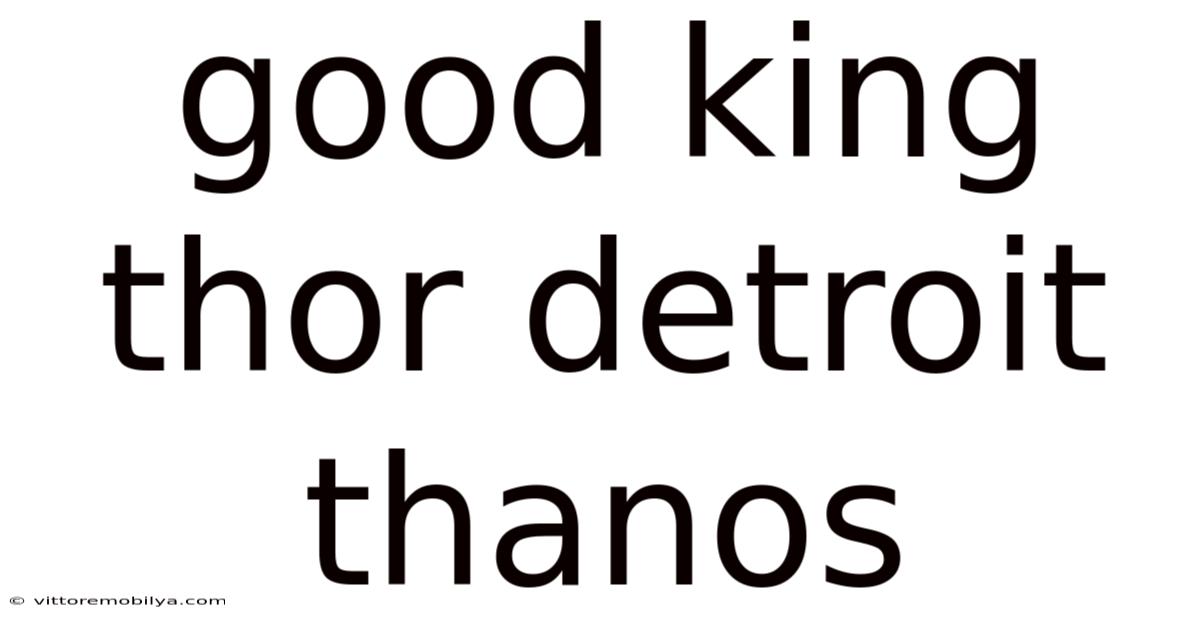 Good King Thor Detroit Thanos
