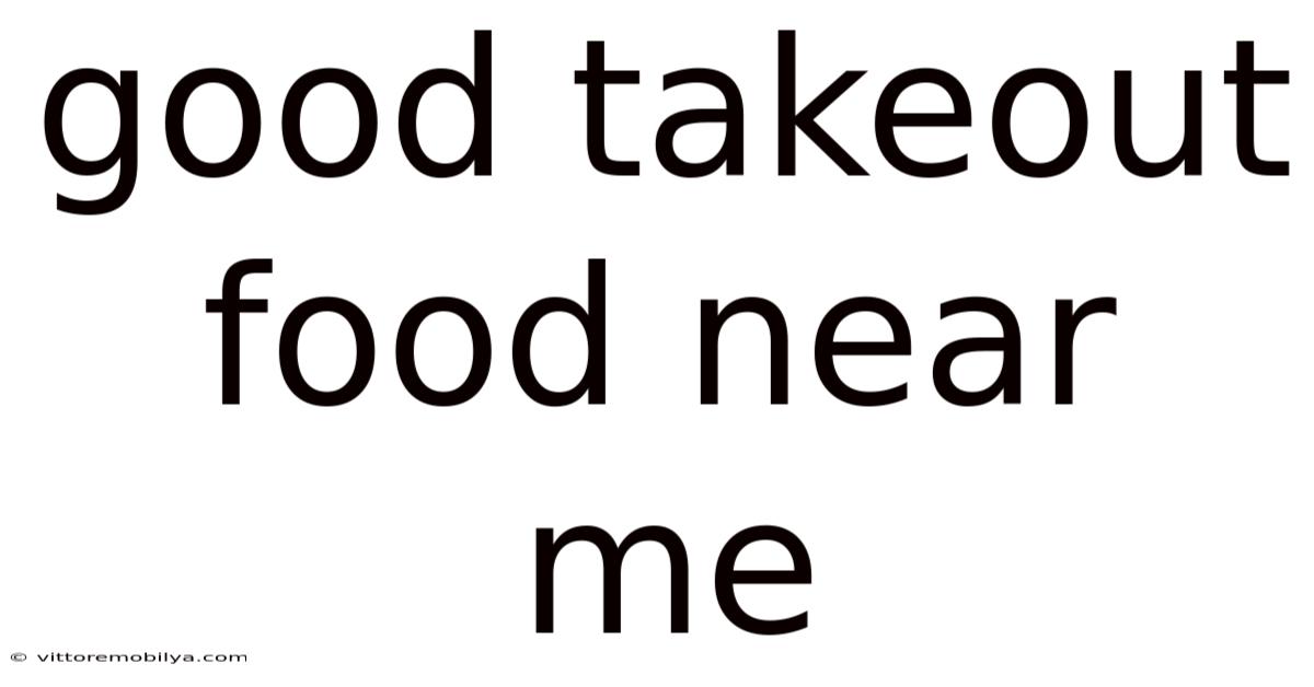 Good Takeout Food Near Me