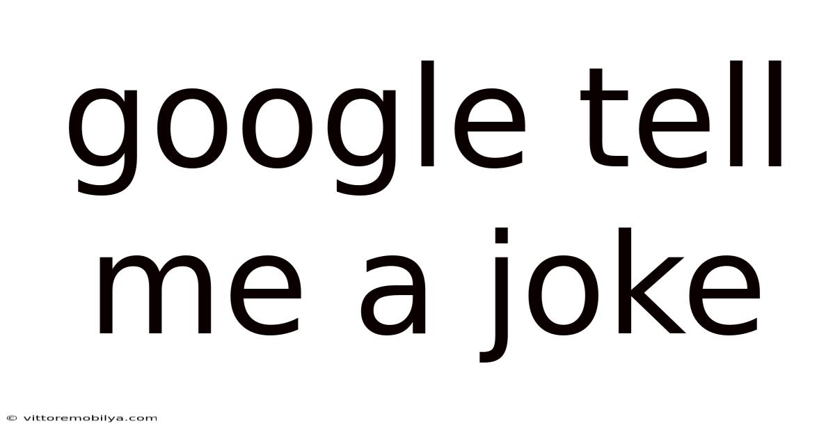 Google Tell Me A Joke
