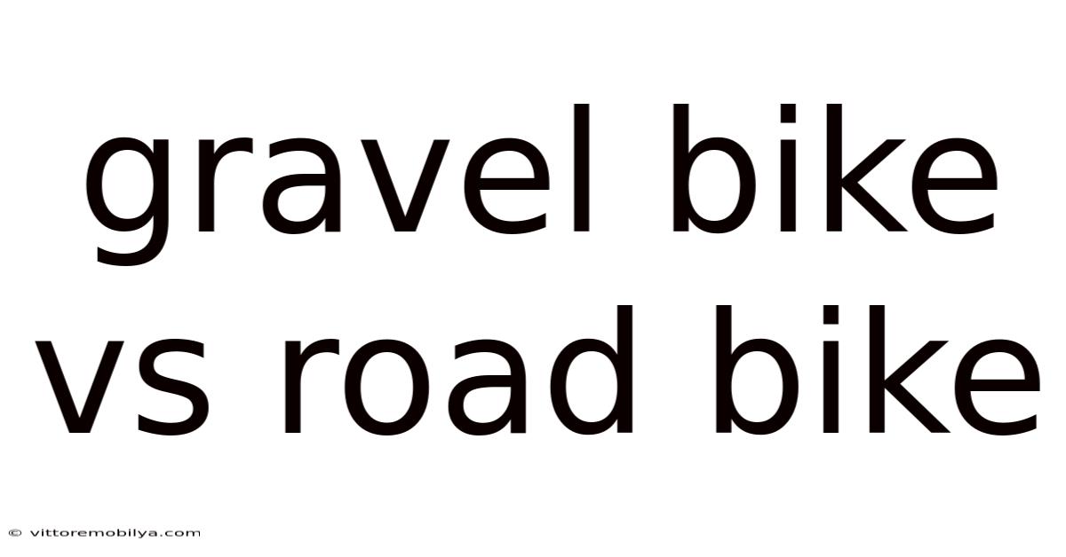 Gravel Bike Vs Road Bike