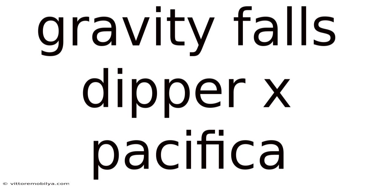Gravity Falls Dipper X Pacifica