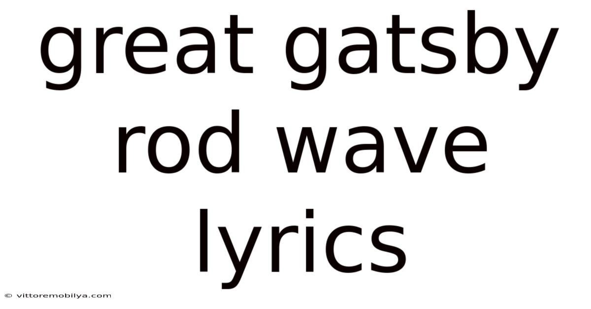 Great Gatsby Rod Wave Lyrics