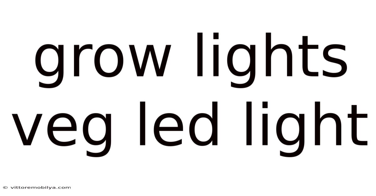 Grow Lights Veg Led Light