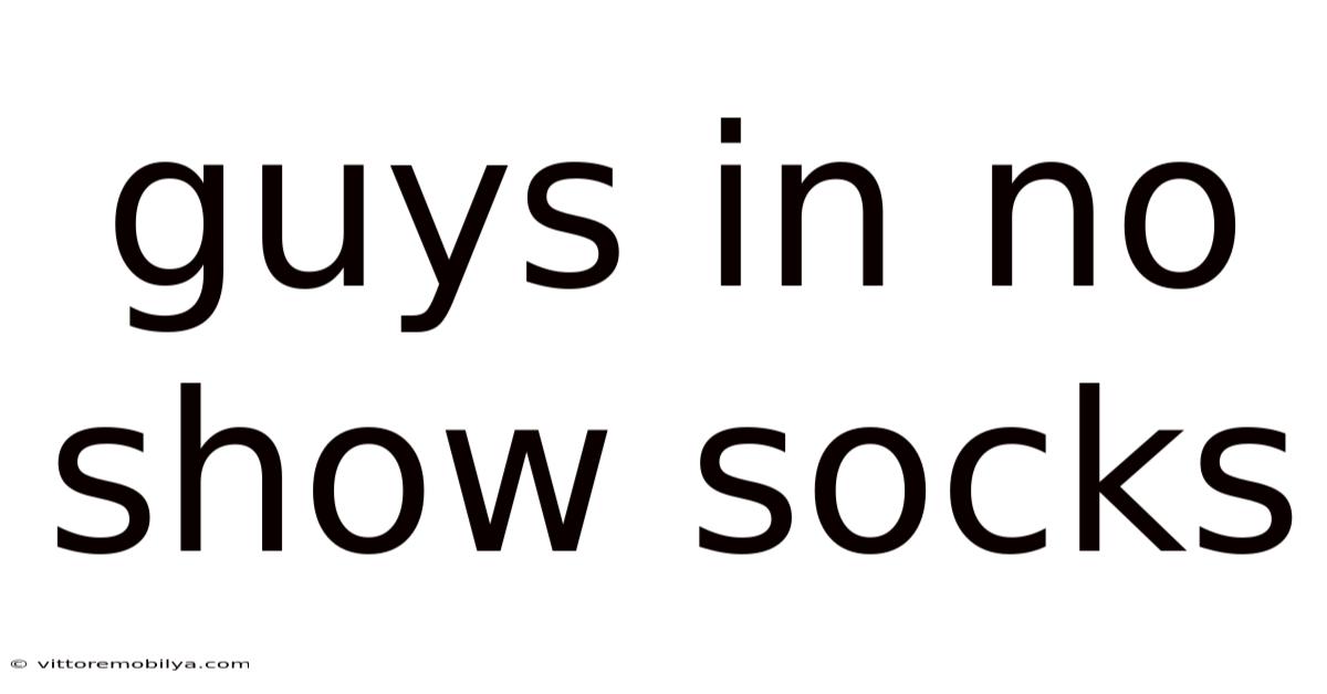 Guys In No Show Socks