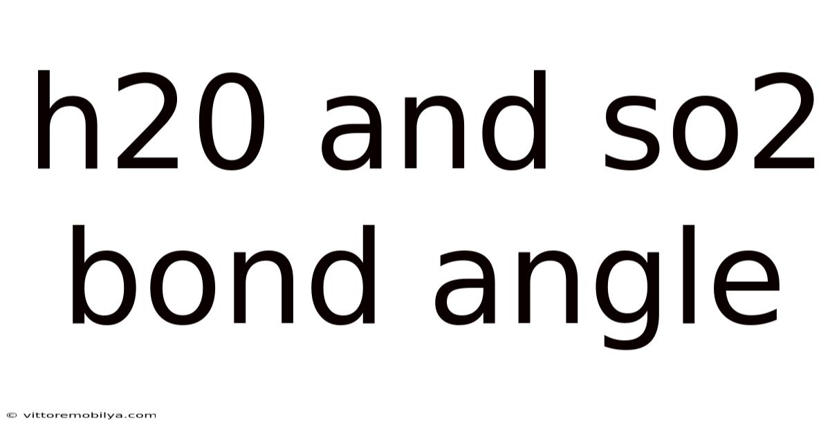 H20 And So2 Bond Angle