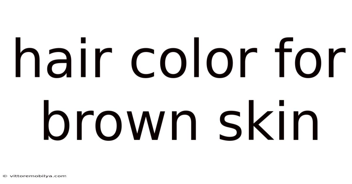 Hair Color For Brown Skin