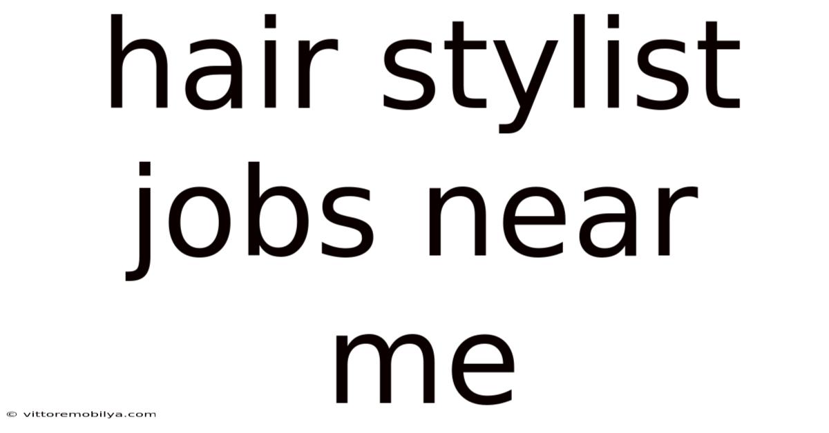 Hair Stylist Jobs Near Me
