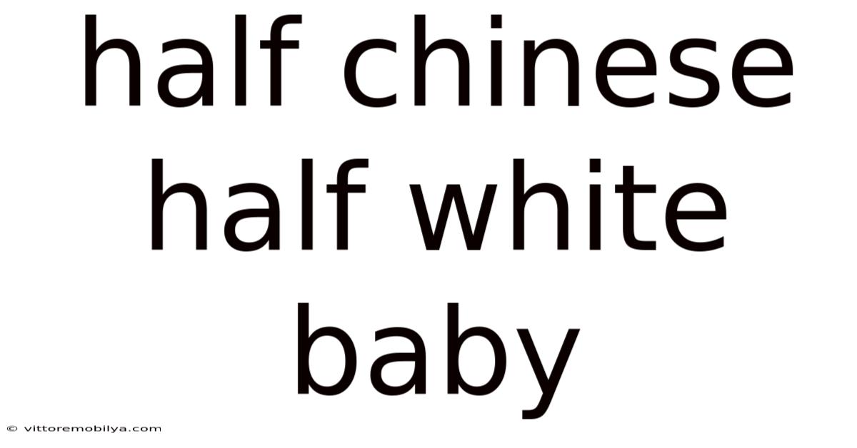 Half Chinese Half White Baby