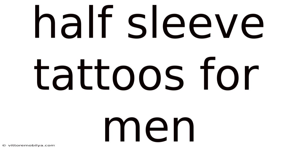 Half Sleeve Tattoos For Men