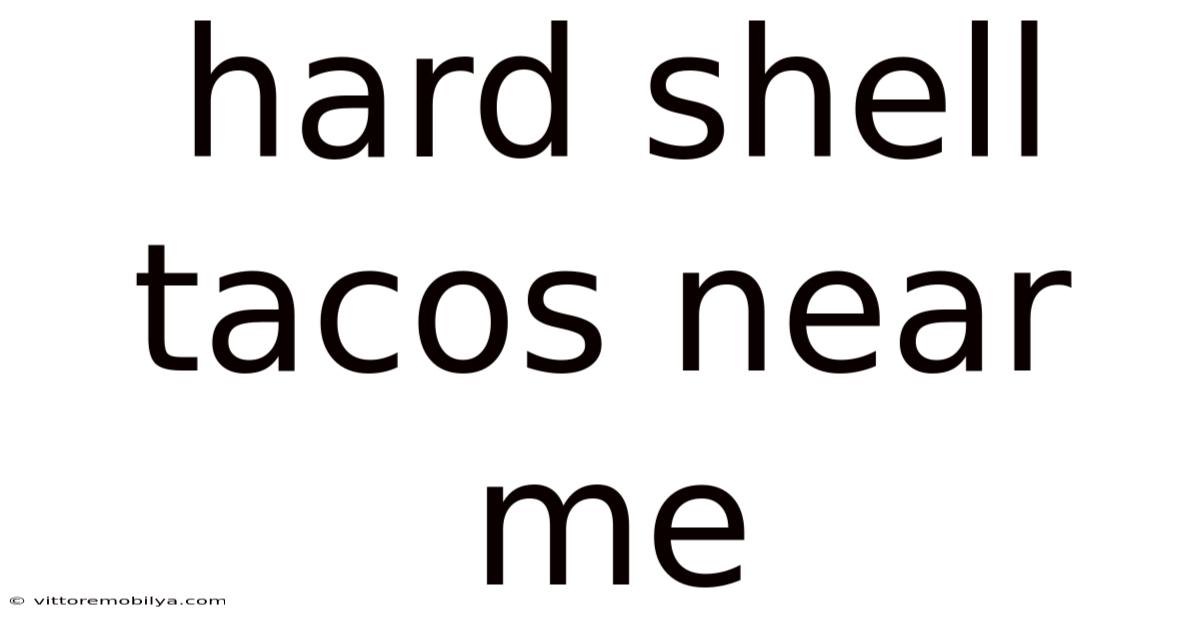 Hard Shell Tacos Near Me