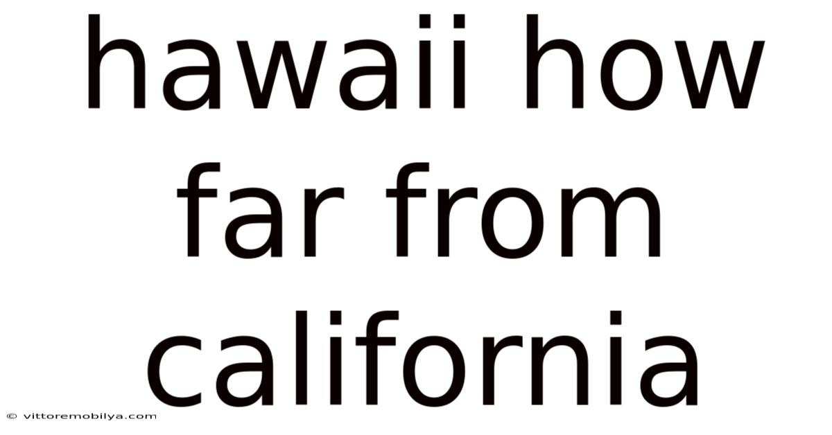 Hawaii How Far From California