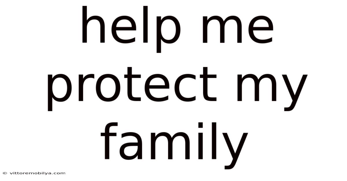 Help Me Protect My Family