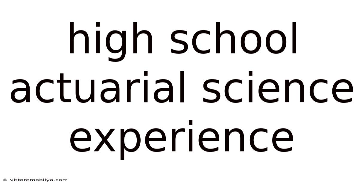 High School Actuarial Science Experience