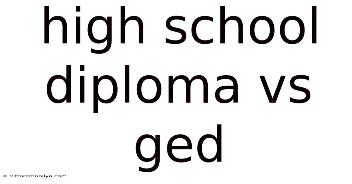 High School Diploma Vs Ged