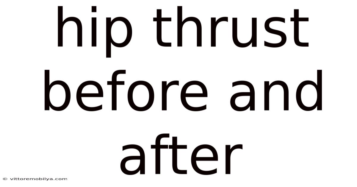 Hip Thrust Before And After