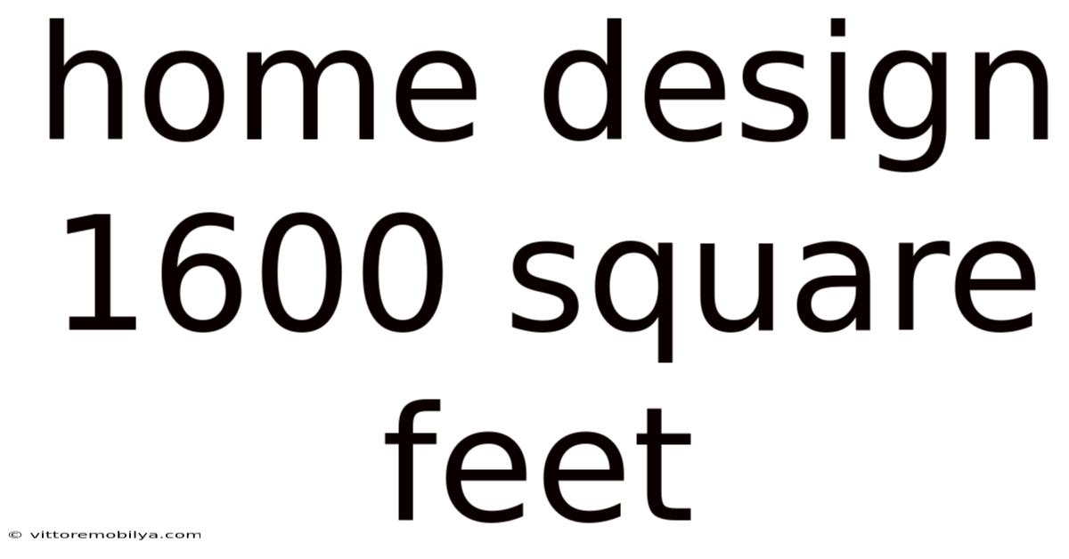 Home Design 1600 Square Feet