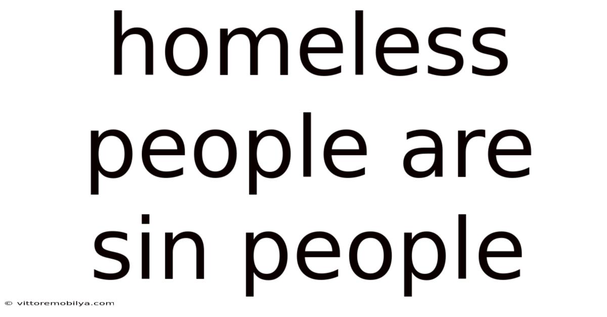Homeless People Are Sin People