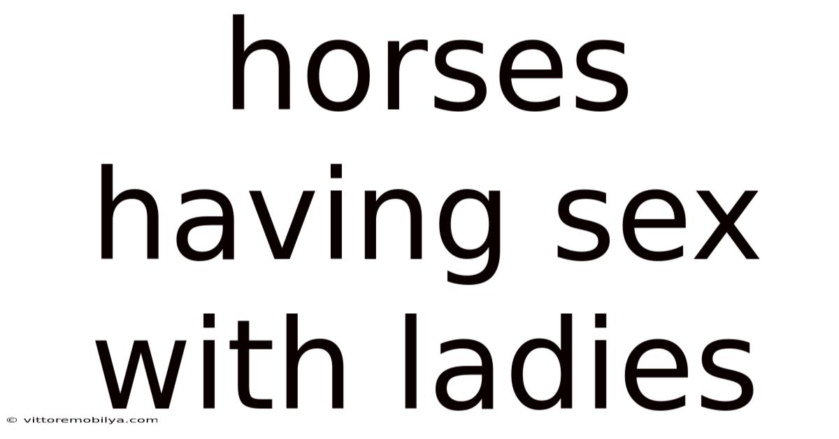 Horses Having Sex With Ladies