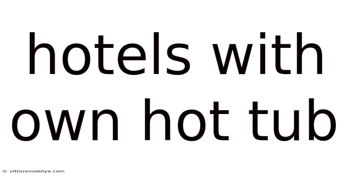 Hotels With Own Hot Tub