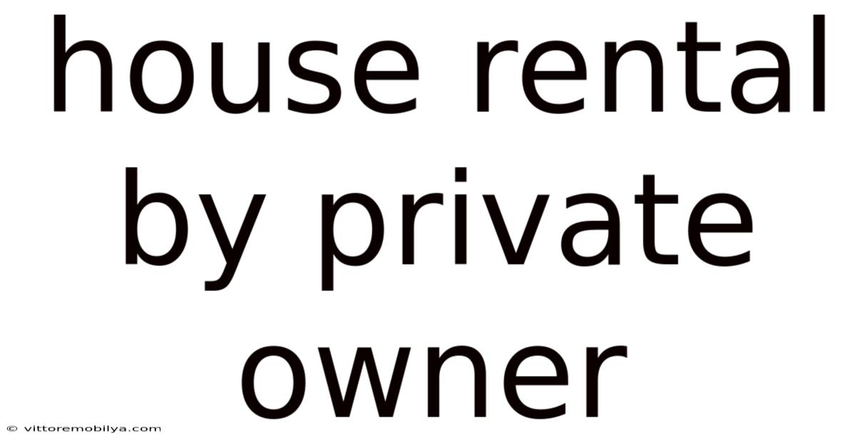 House Rental By Private Owner