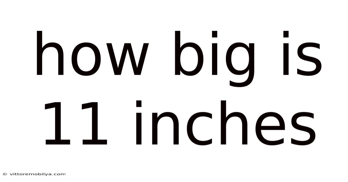How Big Is 11 Inches