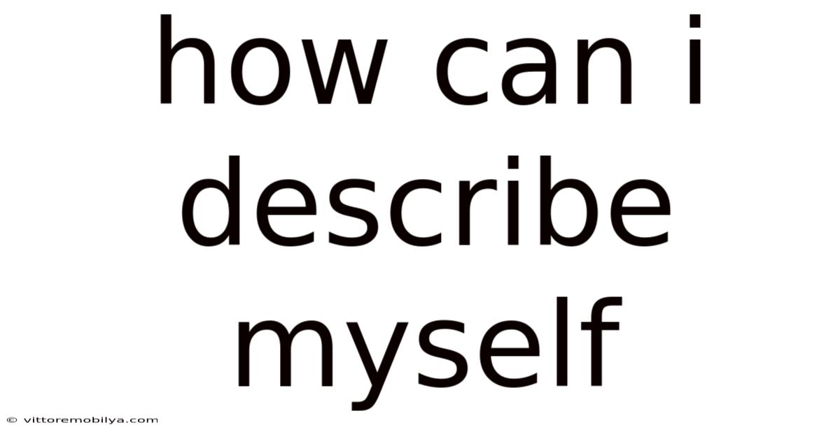 How Can I Describe Myself