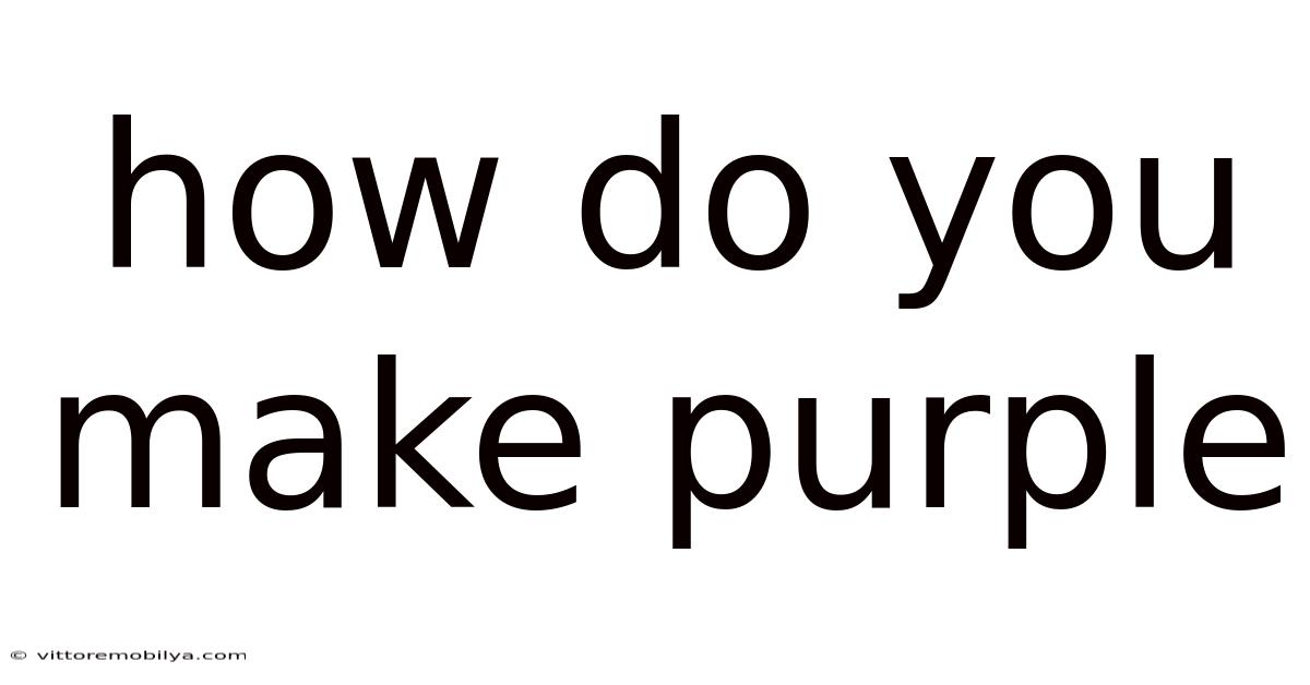 How Do You Make Purple