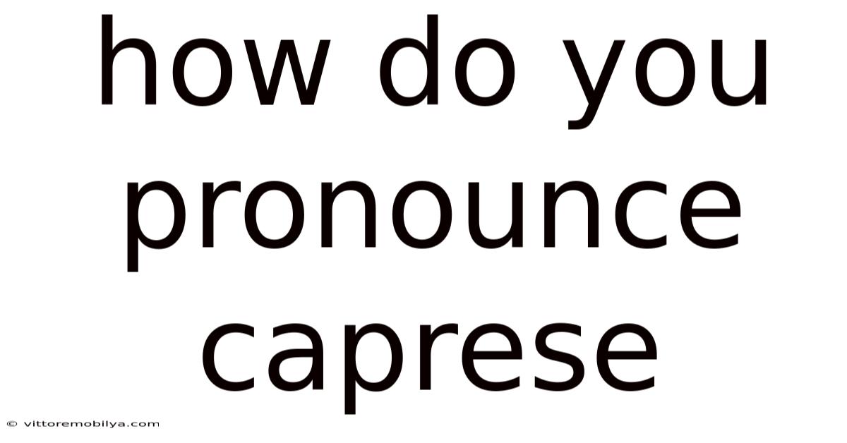 How Do You Pronounce Caprese