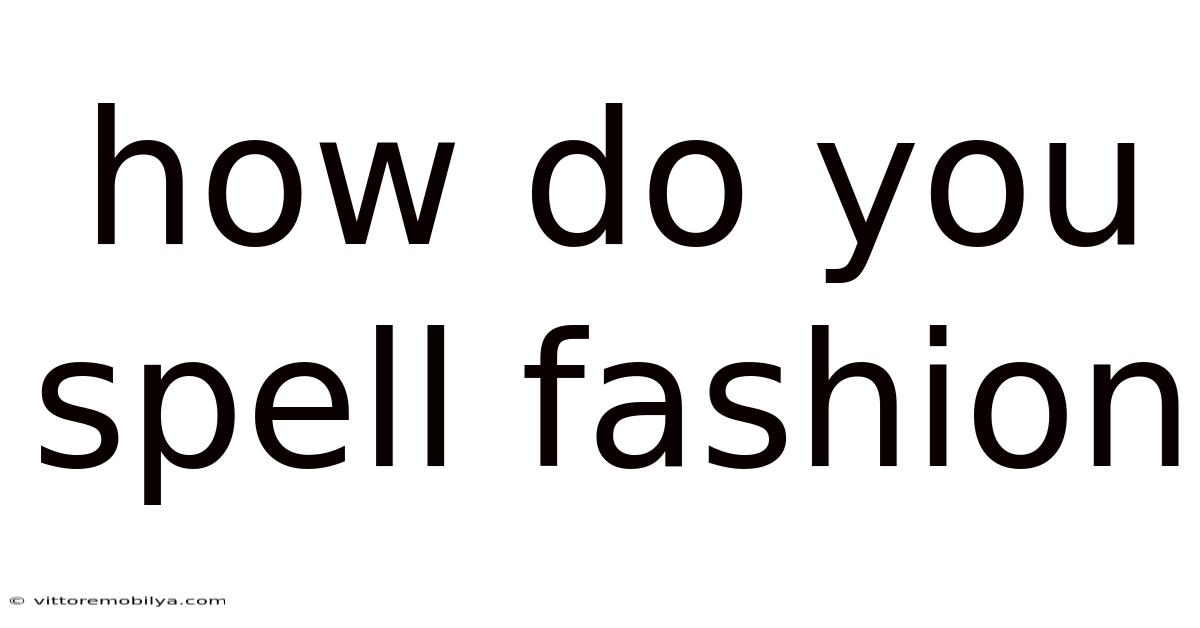 How Do You Spell Fashion