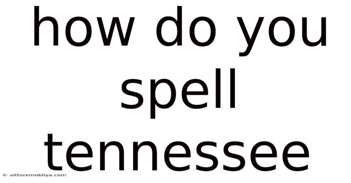 How Do You Spell Tennessee