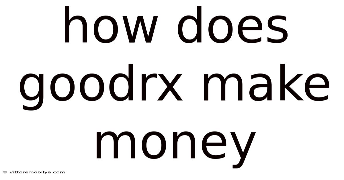 How Does Goodrx Make Money