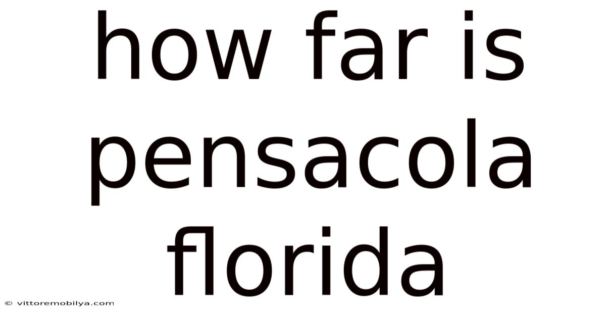 How Far Is Pensacola Florida