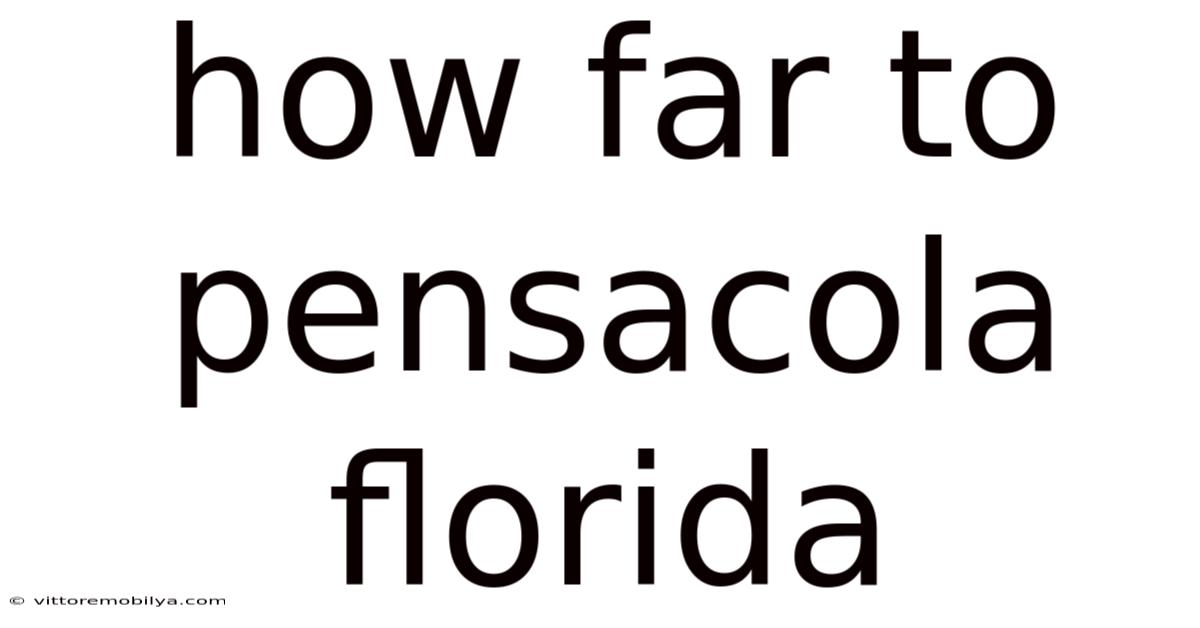 How Far To Pensacola Florida