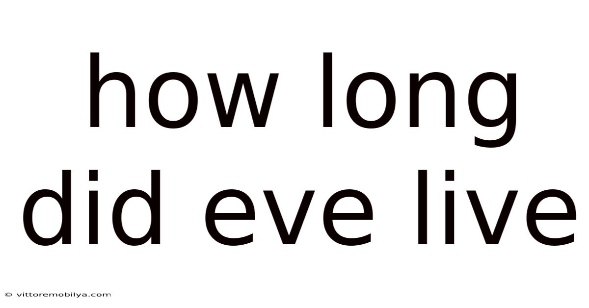 How Long Did Eve Live