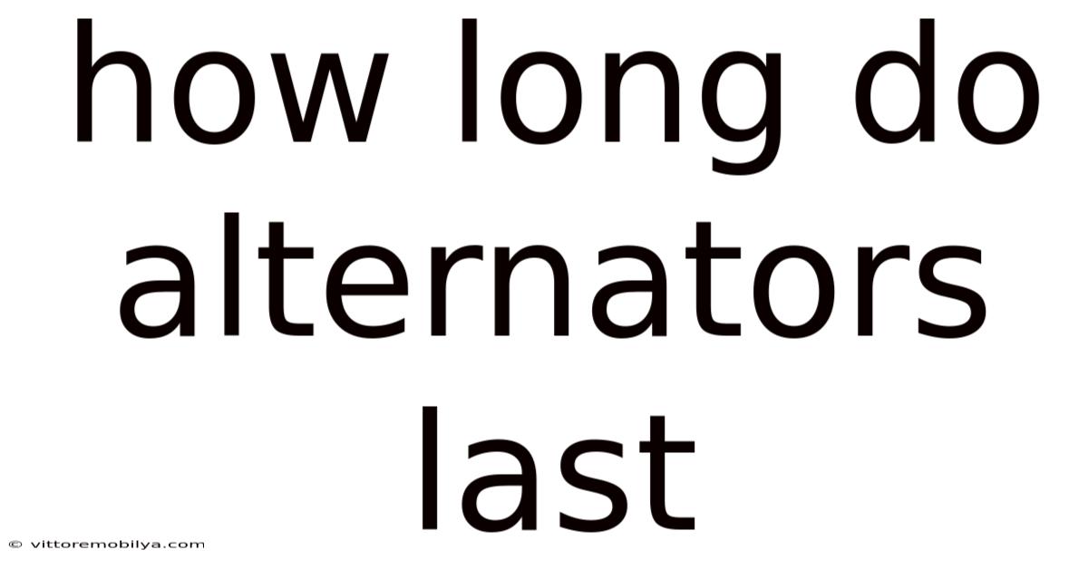 How Long Do Alternators Last
