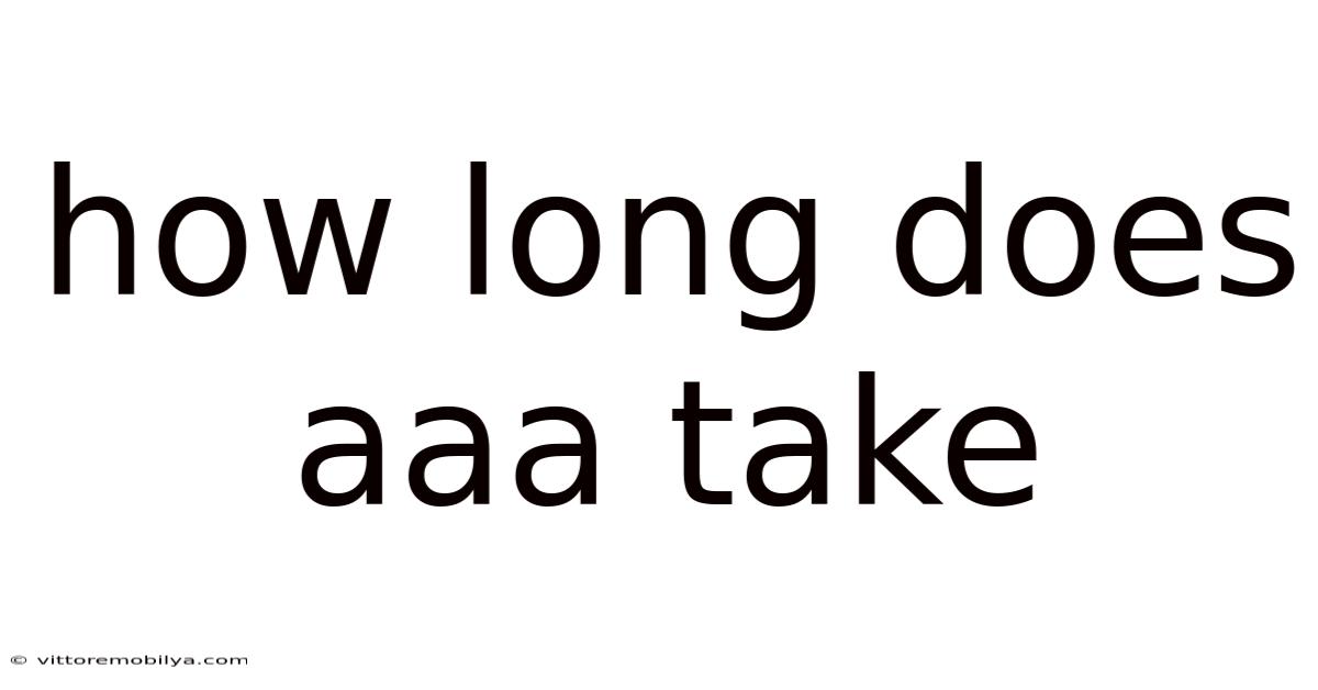 How Long Does Aaa Take