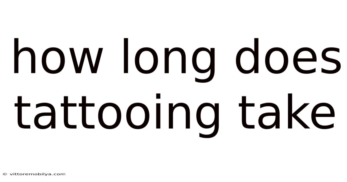 How Long Does Tattooing Take