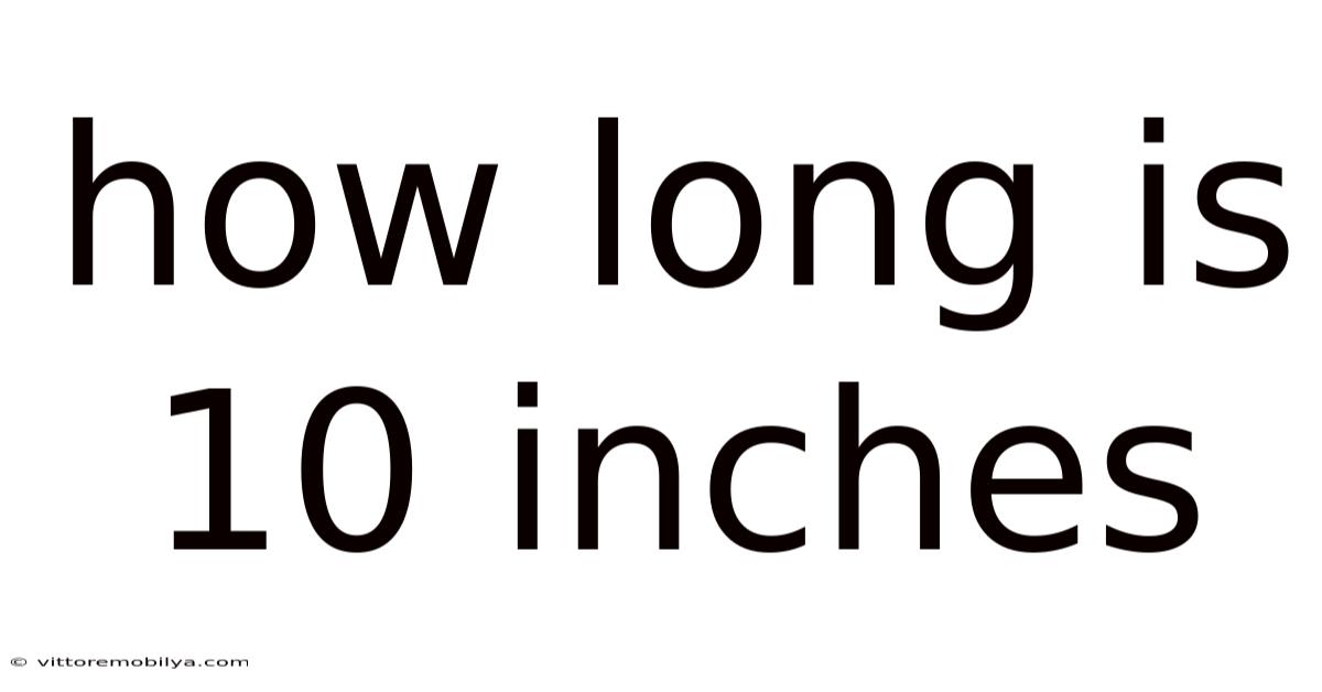 How Long Is 10 Inches