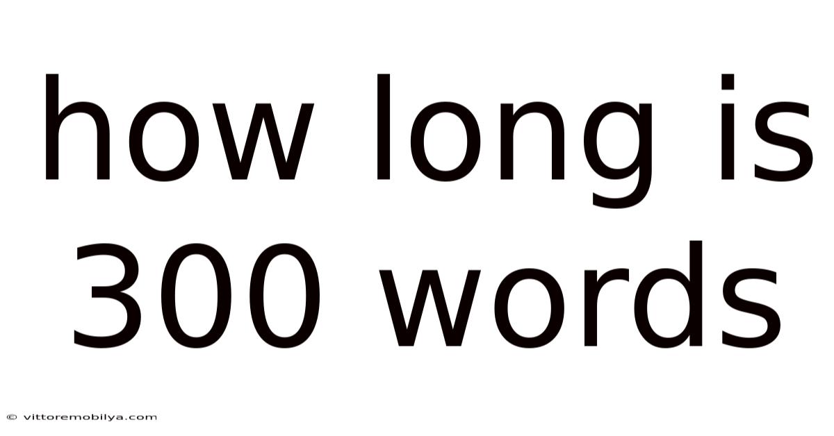 How Long Is 300 Words
