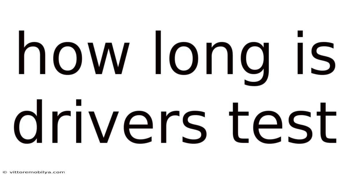 How Long Is Drivers Test