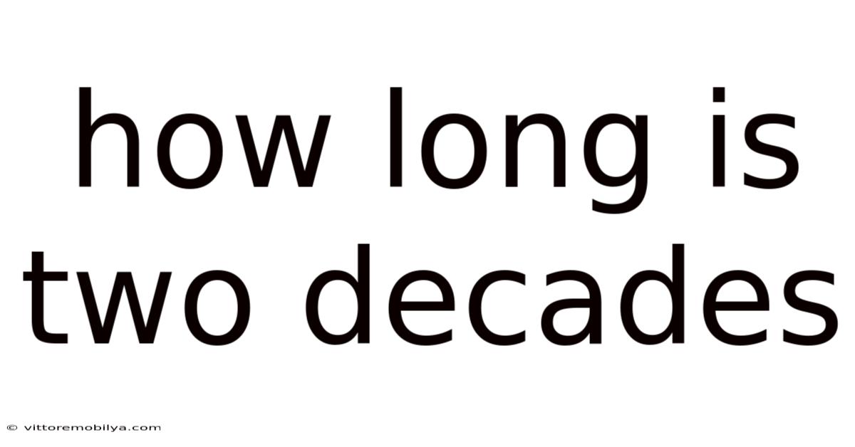 How Long Is Two Decades