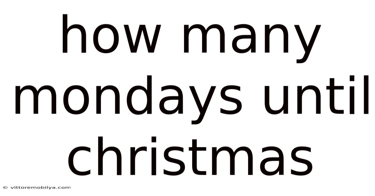 How Many Mondays Until Christmas