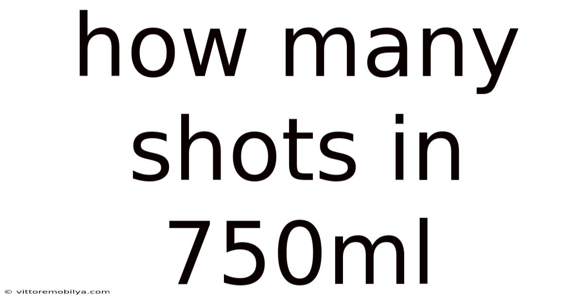 How Many Shots In 750ml