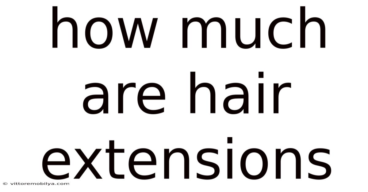 How Much Are Hair Extensions