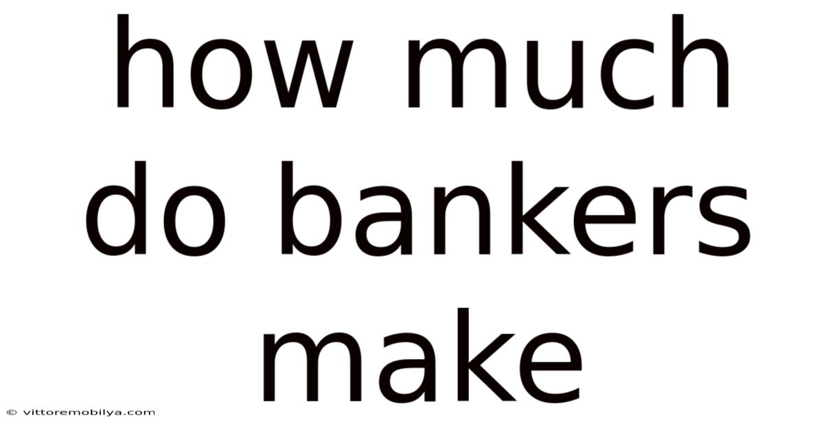 How Much Do Bankers Make