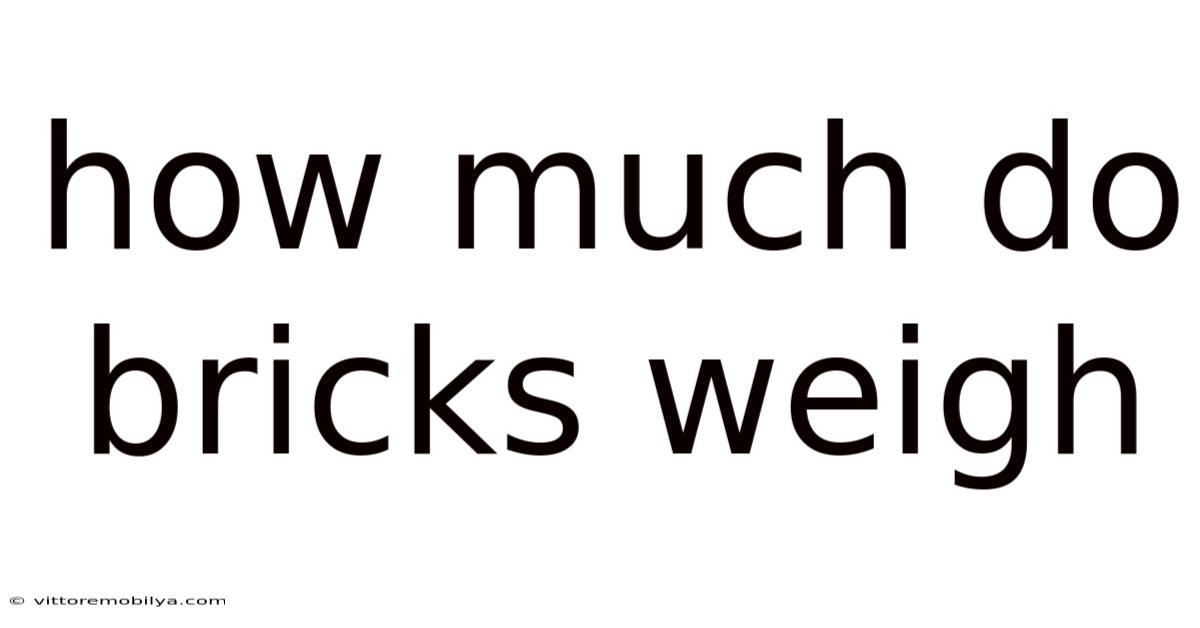 How Much Do Bricks Weigh