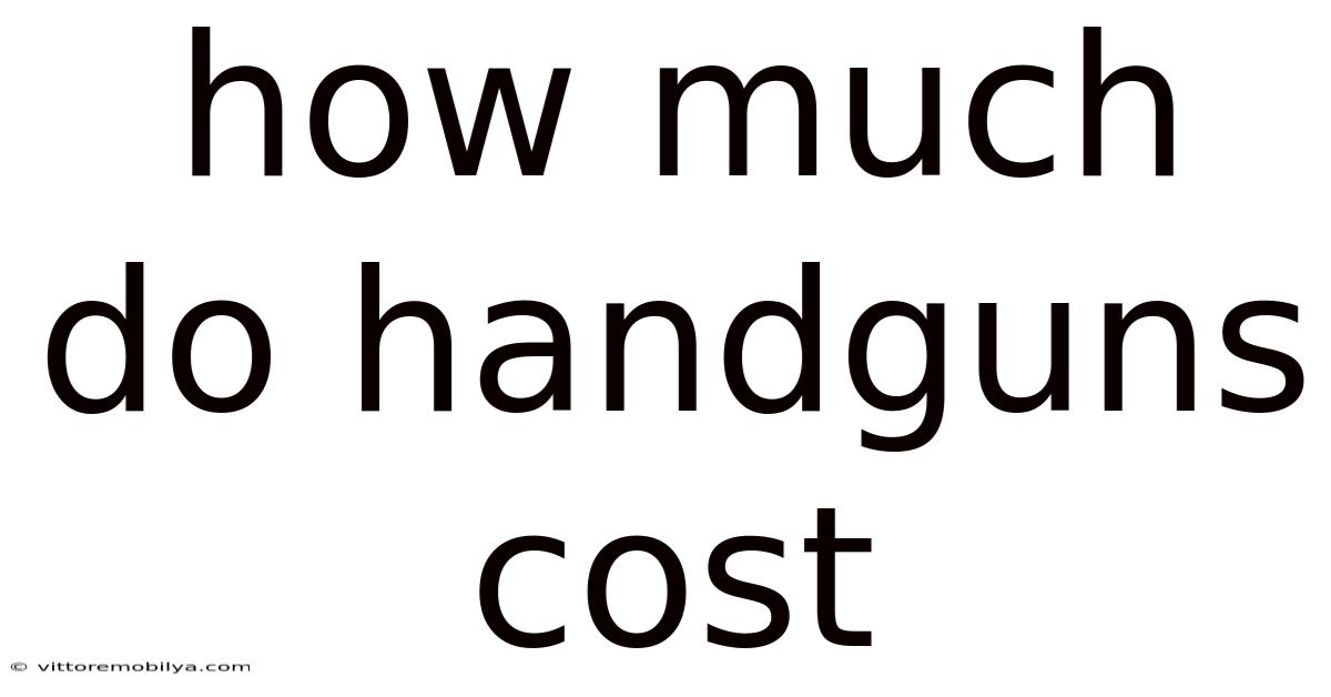 How Much Do Handguns Cost