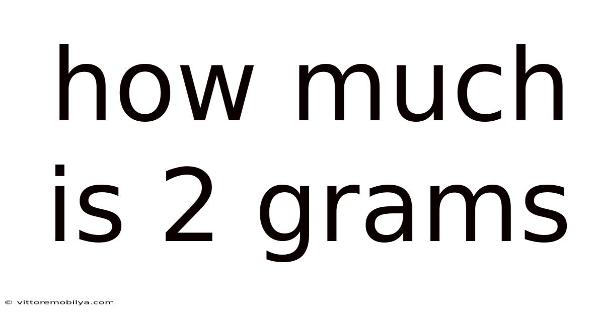 How Much Is 2 Grams