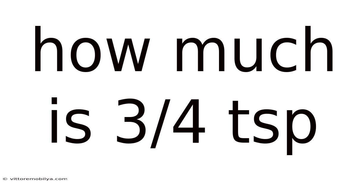 How Much Is 3/4 Tsp